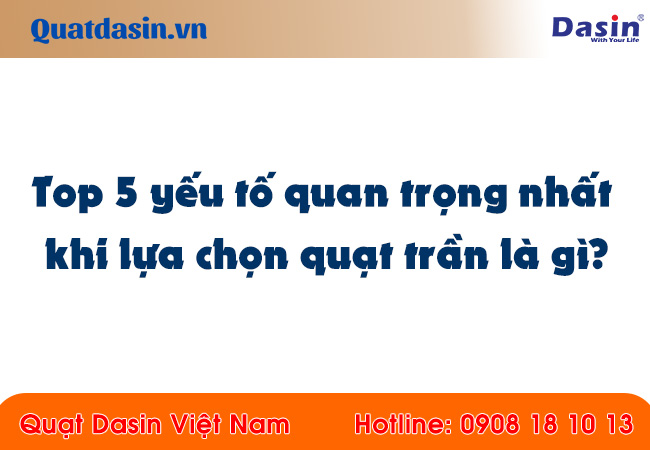 Top 5 yếu tố quan trọng nhất khi lựa chọn quạt trần là gì