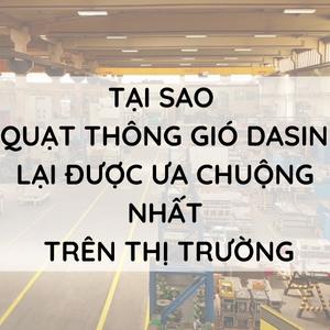 Tại sao quạt thông gió Dasin lại được ưa chuộng nhất