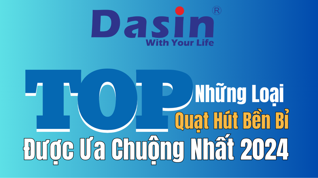 Quạt Hút DKIN Và KIN – Hướng Dẫn Lựa Chọn Sản Phẩm Phù Hợp Từ Dasin