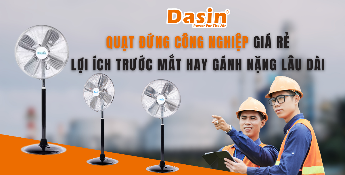 Quạt Đứng Công Nghiệp Giá Rẻ: Lợi ích Trước Mắt Hay Gánh Nặng Lâu Dài