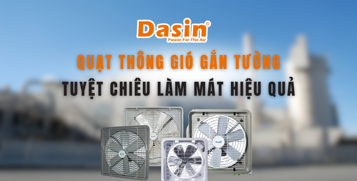 Quạt Thông Gió Gắn Tường - Tuyệt Chiêu Làm Mát Hiệu Quả