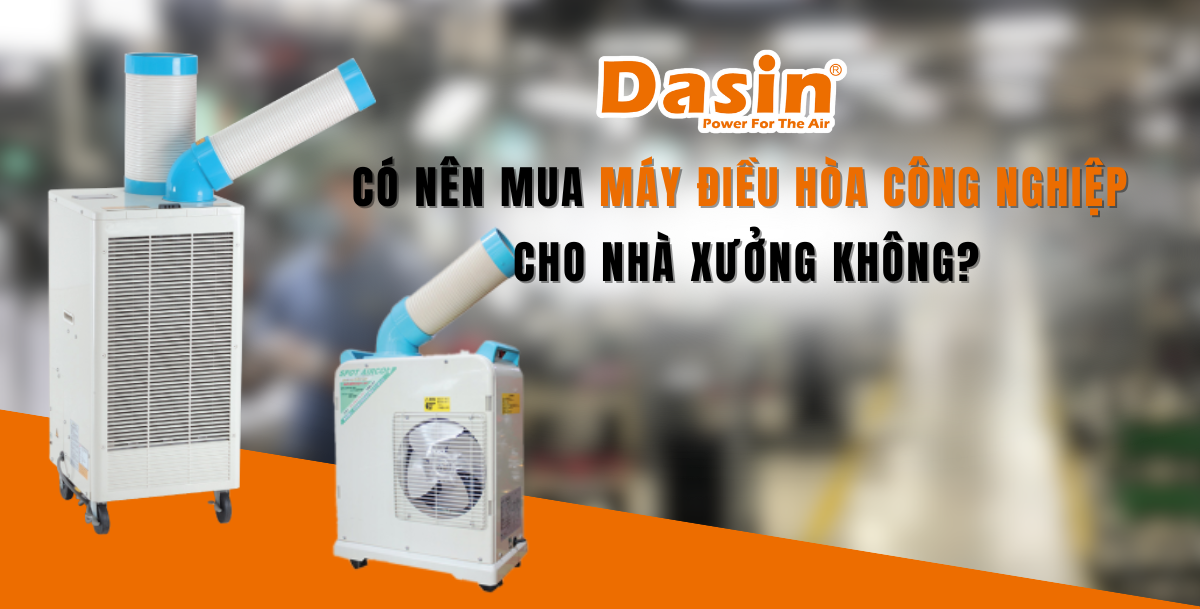 Có Nên Mua Máy Điều Hòa Công Nghiệp Cho Nhà Xưởng Không?