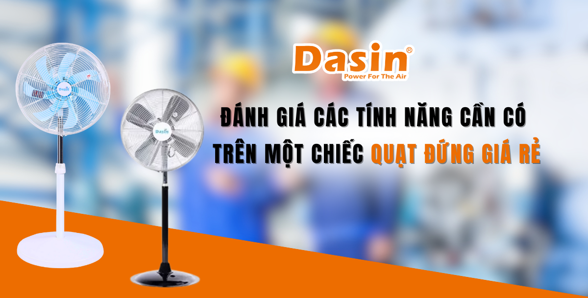 Đánh Giá Các Tính Năng Cần Có Trên Một Chiếc Quạt Đứng Giá Rẻ