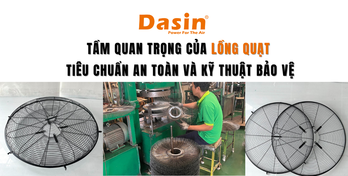 Tầm Quan Trọng Của Lồng Quạt: Tiêu Chuẩn An Toàn và Kỹ Thuật Bảo Vệ