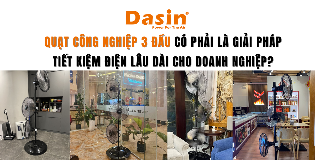 Quạt Công Nghiệp 3 Đầu Có Phải Là Giải Pháp Tiết Kiệm Điện Lâu Dài Cho Doanh Nghiệp?