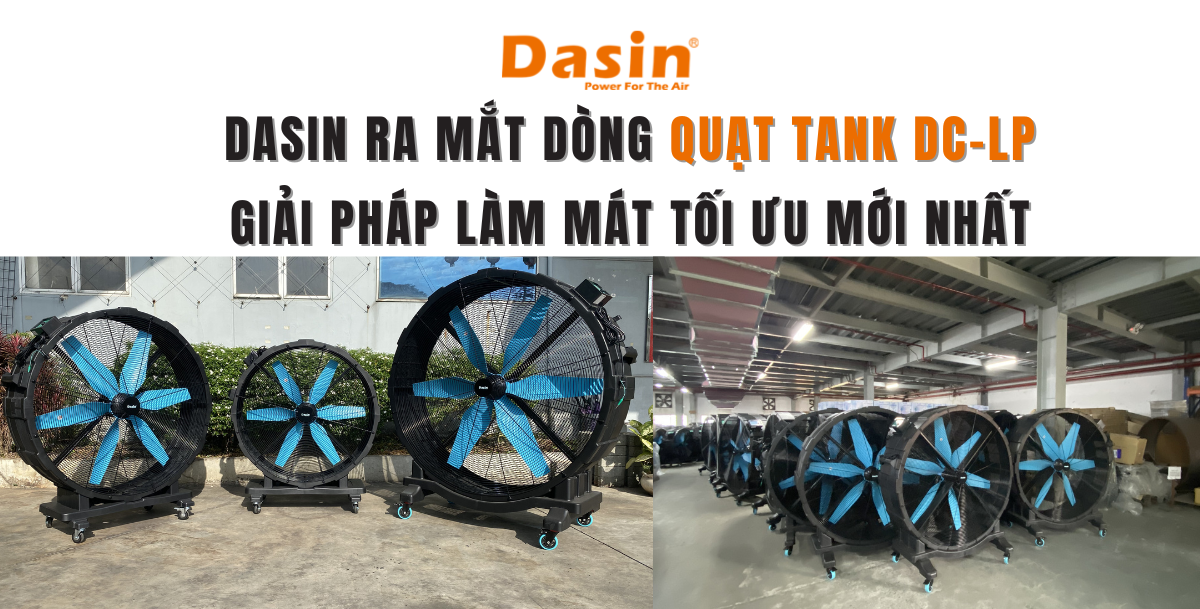 Dasin Ra Mắt Dòng Quạt Tank DC-LP Giải Pháp Làm Mát Tối Ưu Mới Nhất