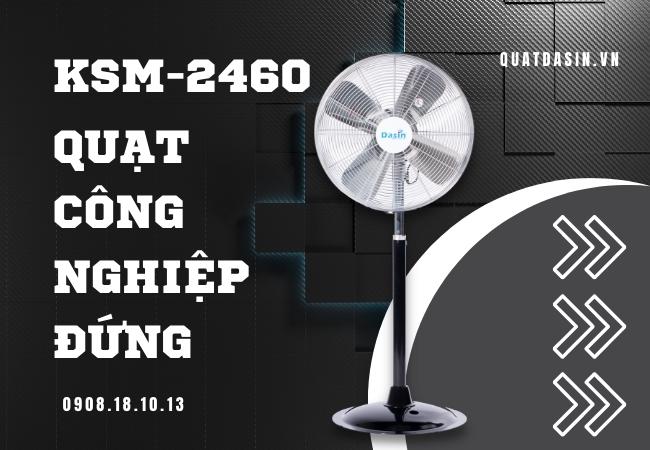 quạt công nghiệp đứng KSM-2460 Dasin chất lượng cao