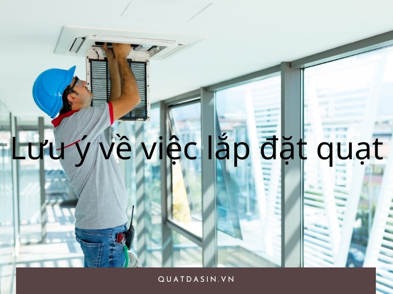 Lưu ý về việc lắp đặt quạt