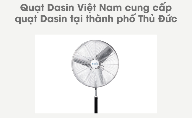 Quạt Dasin Việt Nam cung cấp quạt Dasin tại thành phố Thủ Đức